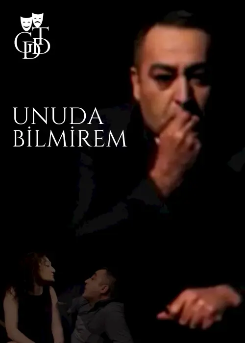 Unuda Bilmirem tiyatro oyunu - TheHouseSeat dijital sahne